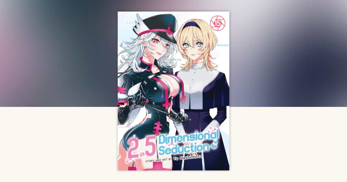2.5 Dimensional Seduction Vol. 15 by Yu Hashimoto: 9798893735864