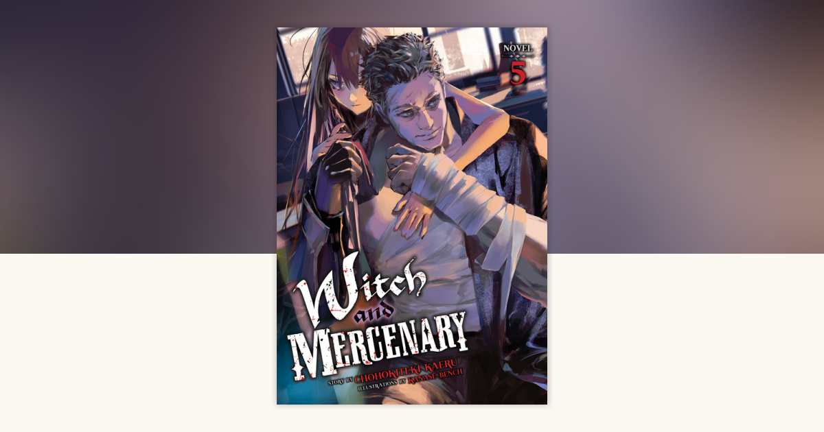 Witch and Mercenary (Light Novel) Vol. 5 by Chohokiteki Kaeru