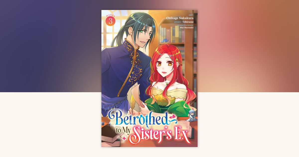 Betrothed to My Sister's Ex (Manga) Vol. 3 by Tobirano