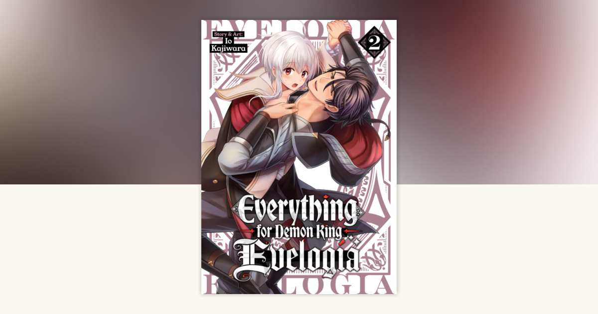 Everything for Demon King Evelogia Vol. 2 by Kajiwara
